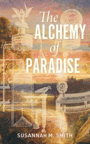 "The Alchemy of Paradise" by Susannah M. Smith
