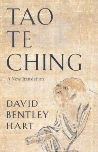 "Tao Te Ching: A New Translation" by David Bentley Hart