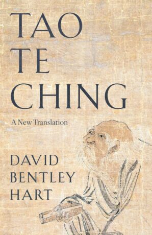 "Tao Te Ching: A New Translation" by David Bentley Hart
