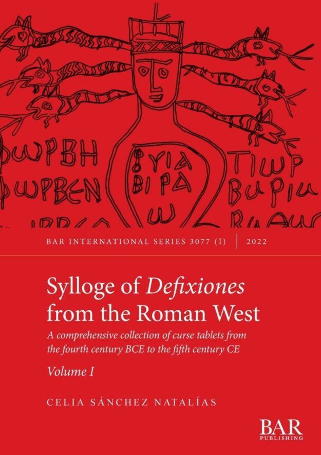 "Sylloge of Defixiones from the Roman West, Volumes I and II: A comprehensive collection of curse tablets from the fourth century BCE to the fifth century CE" by Celia Sánchez Natalías