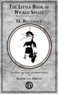 "The Little Book of Wicked Spells: Binding and Retribution Magick" by M. Belanger