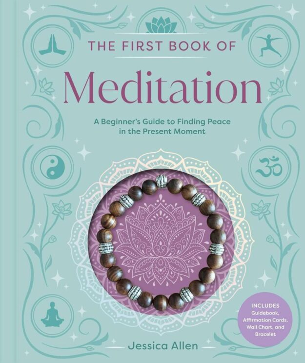 "The First Book of Meditation: A Beginner's Guide to Finding Peace in the Present Moment" by Jessica Allen