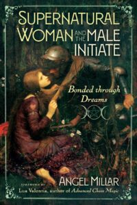 "Supernatural Woman and the Male Initiate: Bonded through Dreams" by Angel Millar