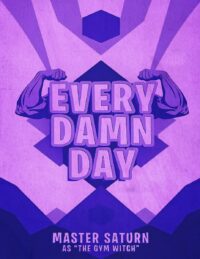 "Every Damn Day: A Journey to Daily Fitness, Mental Toughness, and Spiritual Diligence" by Master Saturn