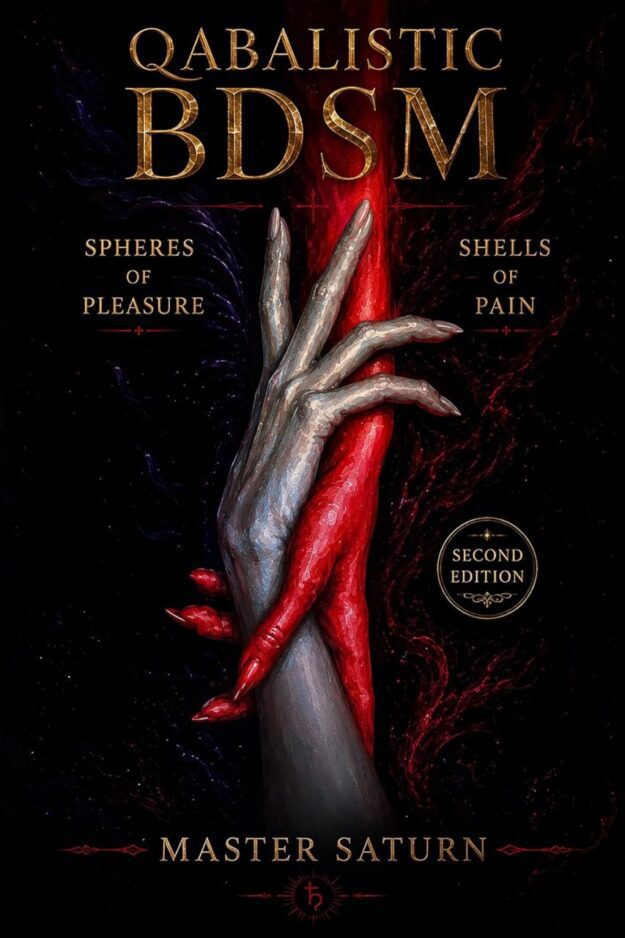 "Qabalistic BDSM: Spheres of Pleasure, Shells of Pain" by Master Saturn (2nd edition 2026)
