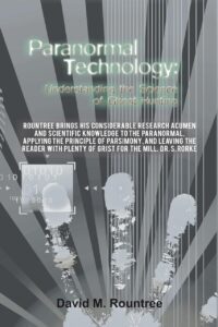 "Paranormal Technology: Understanding the Science of Ghost Hunting" by David M. Rountree
