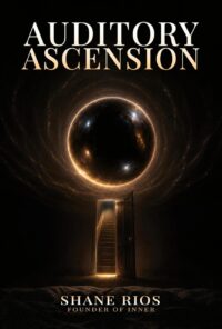 "Auditory Ascension: An Inner Axiom" by Shane Rios