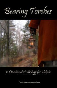 "Bearing Torches: A Devotional Anthology for Hekate" by Bibliotheca Alexandrina