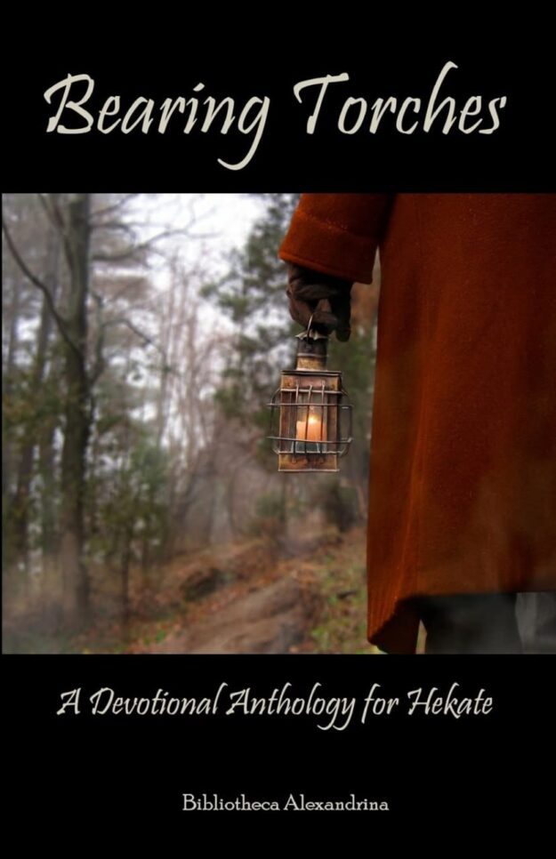 "Bearing Torches: A Devotional Anthology for Hekate" by Bibliotheca Alexandrina