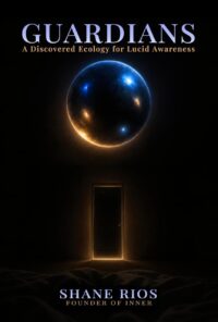 "Guardians: A Discovered Ecology for Lucid Awareness" by Shane Rios