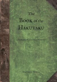 "The Book of the Hakutaku: A Bestiary of Japanese Monsters" by Matthew Meyer