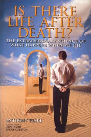 "Is There Life After Death?: The Extraordinary Science of What Happens When We Die" by Anthony Peake