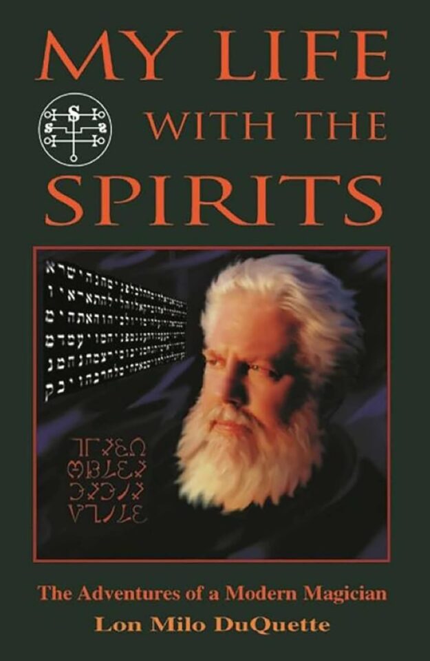 "My Life With The Spirits: The Adventures of a Modern Magician" by Lon Milo DuQuette