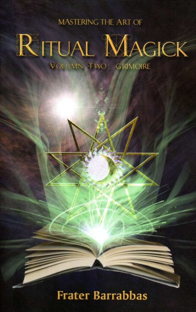 "Mastering the Art of Ritual Magick Volume 2: Grimoire" by Frater Barrabbas