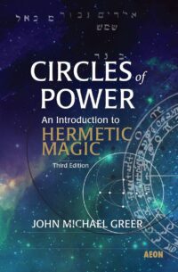 "Circles of Power: An Introduction to Hermetic Magic" by John Michael Greer (3rd edition 2017) "Circles of Power: An Introduction to Hermetic Magic" by John Michael Greer (3rd edition 2017)