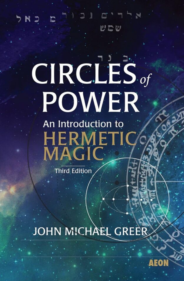 "Circles of Power: An Introduction to Hermetic Magic" by John Michael Greer (3rd edition 2017)