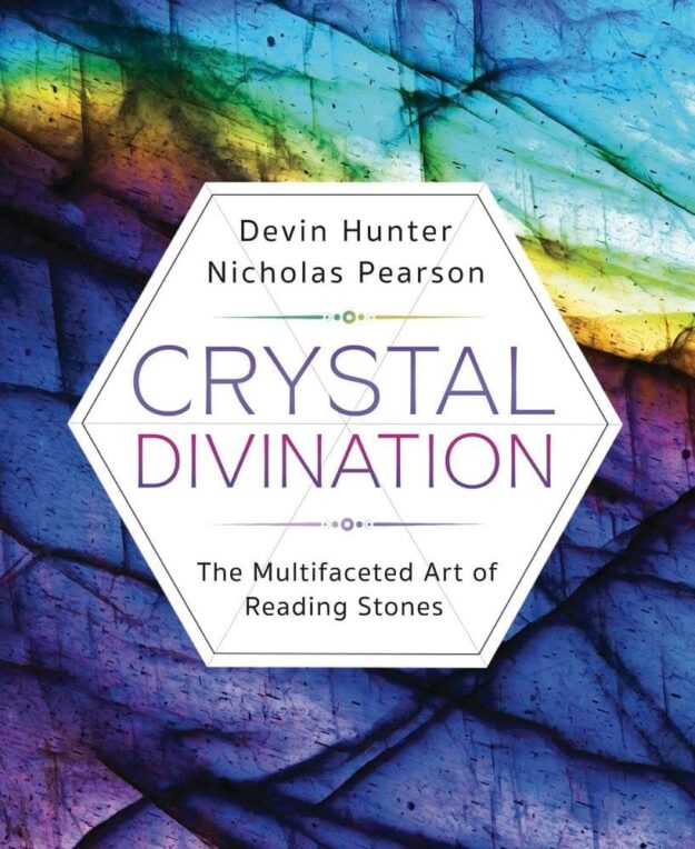 "Crystal Divination: The Multifaceted Art of Reading Stones" by Devin Hunter and Nicholas Pearson
