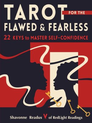 "Tarot for the Flawed and Fearless: 22 Keys to Master Self-Confidence" by Shavonne Readus "Tarot for the Flawed and Fearless: 22 Keys to Master Self-Confidence" by Shavonne Readus