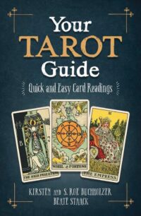 "Your Tarot Guide: Quick and Easy Card Readings" by Kirsten Buchholzer, S. ROE Buchholzer and Beate Staack "Your Tarot Guide: Quick and Easy Card Readings" by Kirsten Buchholzer, S. ROE Buchholzer and Beate Staack