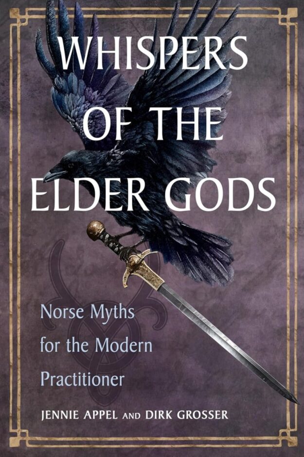 "Whispers of the Elder Gods: Norse Myths for the Modern Practitioner" by Jennie Appel and Dirk Grosser