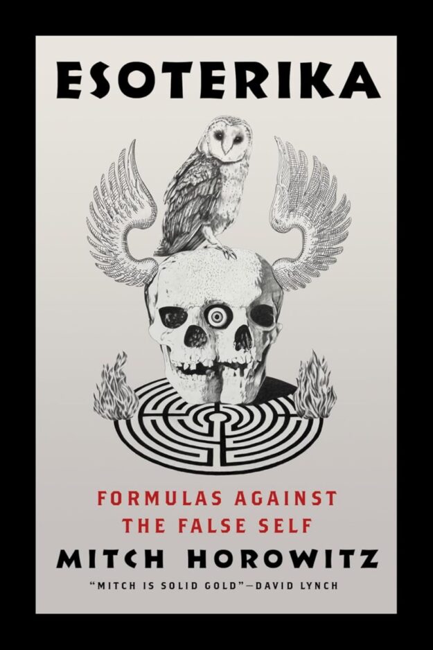 "Esoterika: Formulas Against the False Self" by Mitch Horowitz