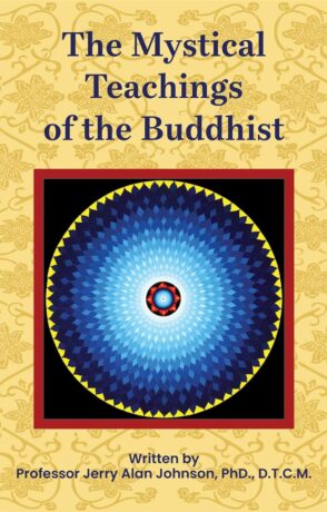 "The Mystical Teachings of the Buddhist" by Dr. Jerry Alan Johnson