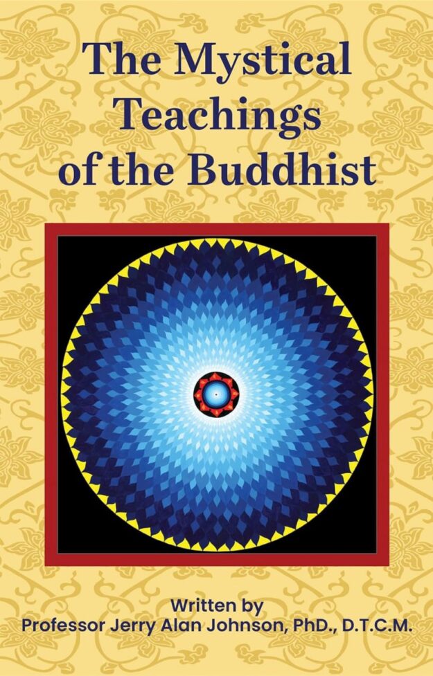"The Mystical Teachings of the Buddhist" by Dr. Jerry Alan Johnson