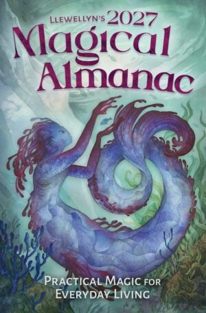 "Llewellyn's 2027 Magical Almanac: Practical Magic for Everyday Living" by Llewellyn