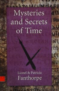 "Mysteries and Secrets of Time: Time Warps, Time Travel, Reincarnation and Deja Vu" by Lionel Fanthorpe and Patricia Fanthorpe