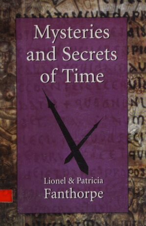 "Mysteries and Secrets of Time: Time Warps, Time Travel, Reincarnation and Deja Vu" by Lionel Fanthorpe and Patricia Fanthorpe