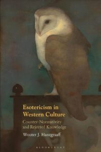 "Esotericism in Western Culture: Counter-Normativity and Rejected Knowledge" by Wouter J. Hanegraaff "Esotericism in Western Culture: Counter-Normativity and Rejected Knowledge" by Wouter J. Hanegraaff