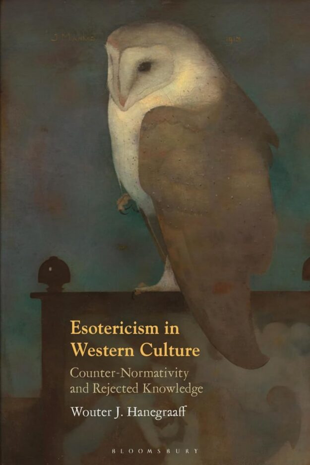 "Esotericism in Western Culture: Counter-Normativity and Rejected Knowledge" by Wouter J. Hanegraaff