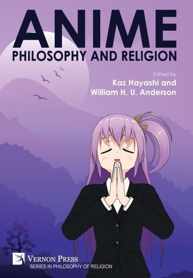 "Anime Philosophy and Religion" edited by Kaz Hayashi and William H.U. Anderson