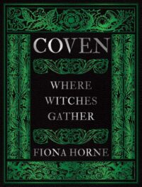 "Coven: Where Witches Gather" by Fiona Horne (2nd edition 2026) "Coven: Where Witches Gather" by Fiona Horne (2nd edition 2026)