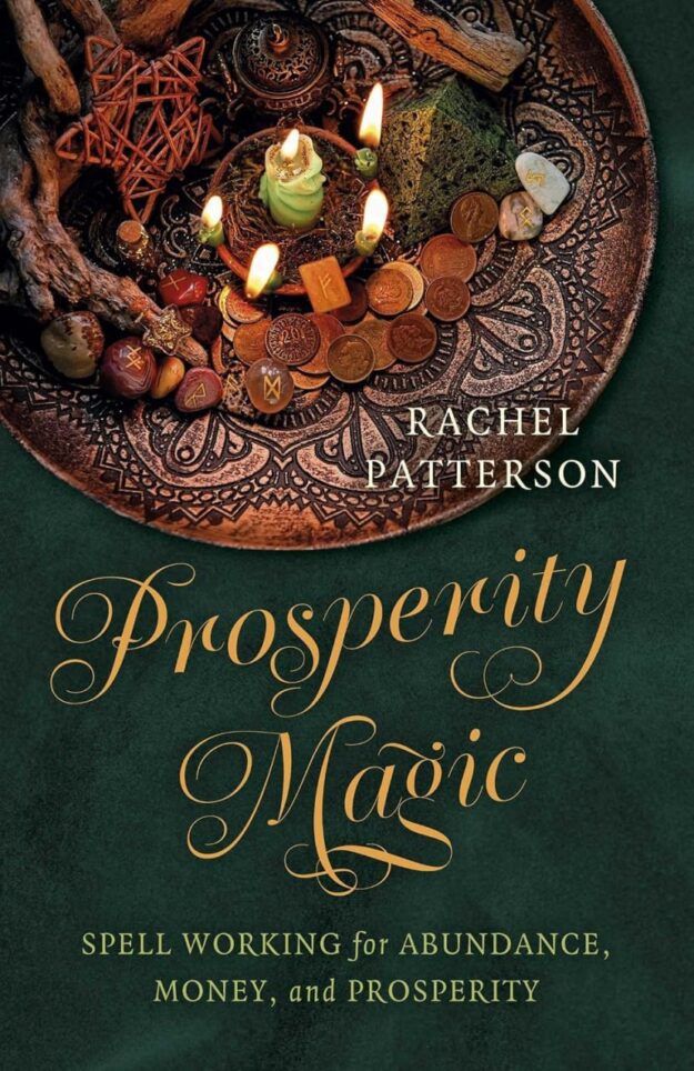 "Prosperity Magic: Spell Working for Abundance, Money, and Prosperity" by Rachel Patterson