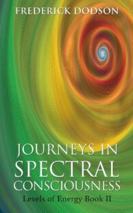 "Journeys in Spectral Consciousness: Levels of Energy Book II" by Frederick Dodson