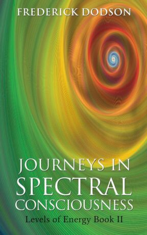 "Journeys in Spectral Consciousness: Levels of Energy Book II" by Frederick Dodson