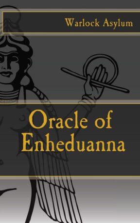 "The Oracle of Enheduanna" by Warlock Asylum