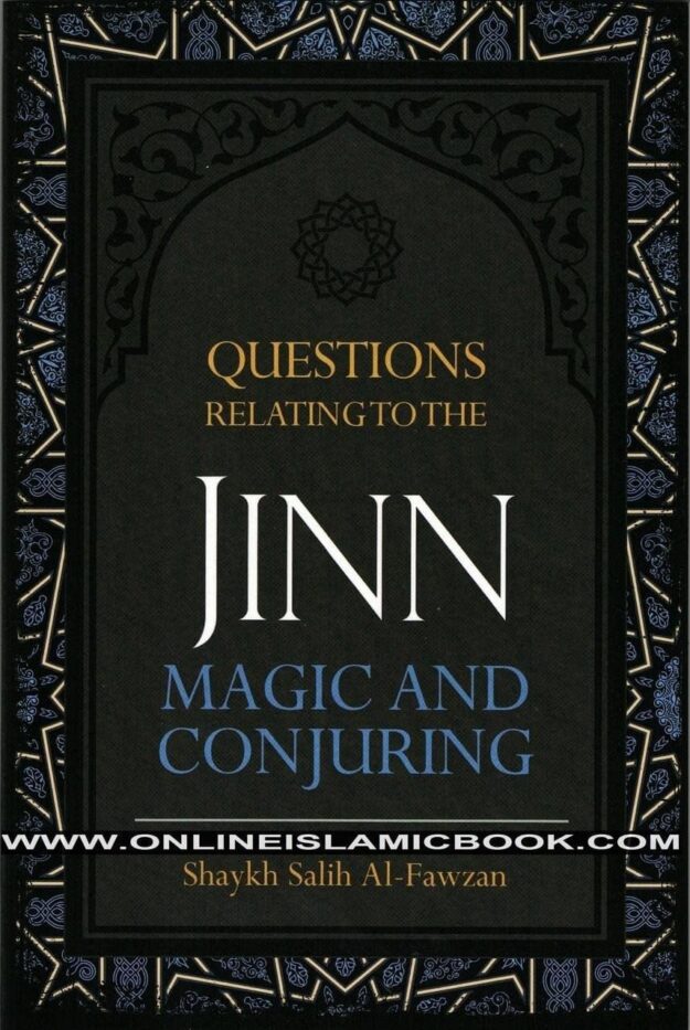 "Questions Relating to the Jinn, Magic and Conjuring" by Shaykh Salih Al-Fawzan