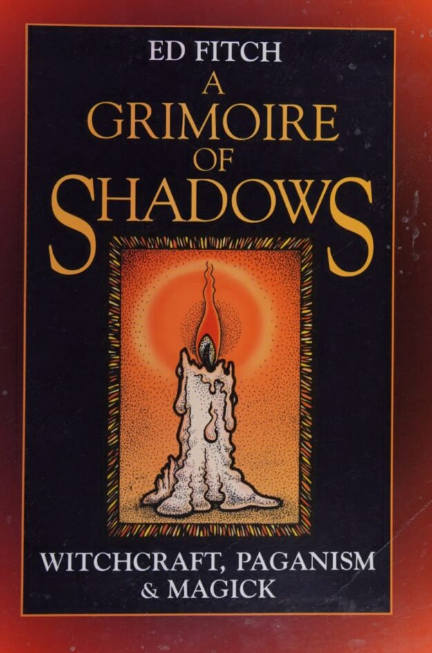 "A Grimoire of Shadows: Witchcraft, Paganism, & Magick" by Ed Fitch