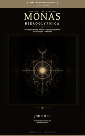 "Monas Hieroglyphica: A New English Translation and Source Reading Edition" by John Dee (edited by Xognosis Esoterica)