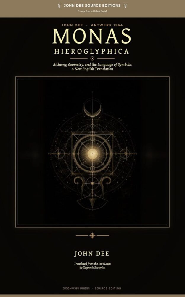 "Monas Hieroglyphica: A New English Translation and Source Reading Edition" by John Dee (edited by Xognosis Esoterica)