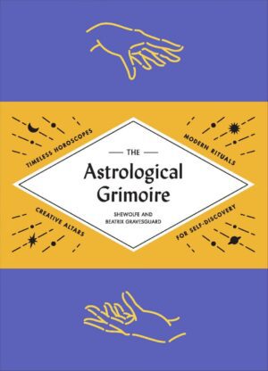 "The Astrological Grimoire: Timeless Horoscopes, Modern Rituals, and Creative Altars for Self-Discovery" by Beatrix Gravesguard and Shewolfe