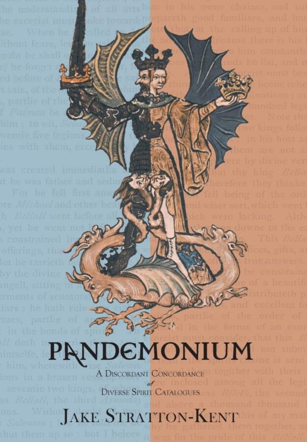 "Pandemonium: A Discordant Concordance of Diverse Spirit Catalogues" by Jake Stratton-Kent