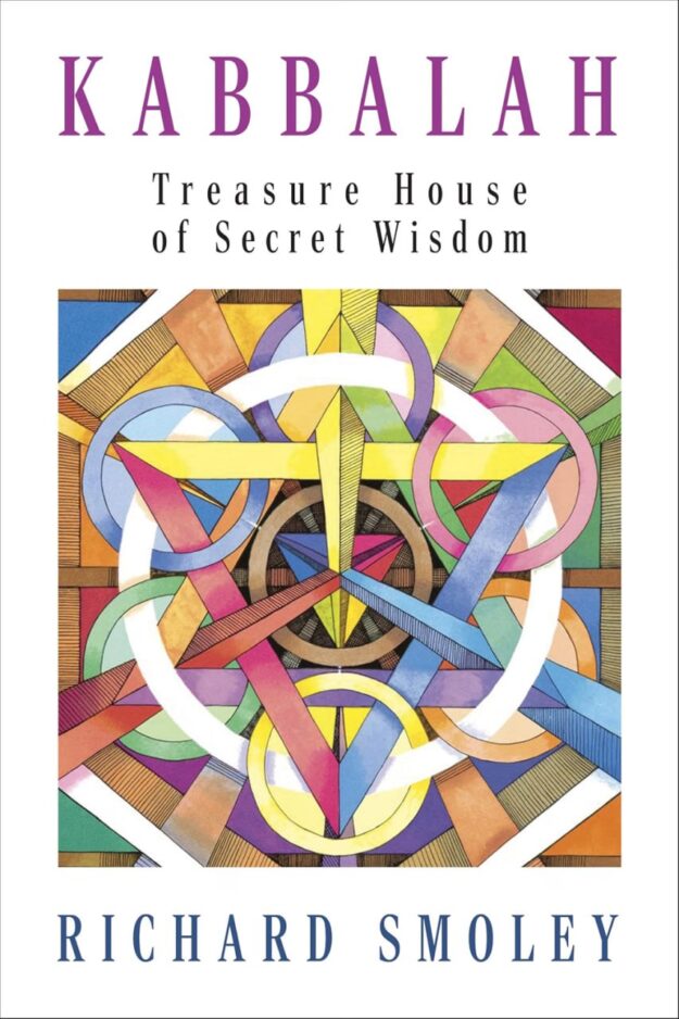"Kabbalah: Treasure House of Secret Wisdom" by Richard Smoley