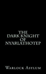 "The Dark Knight of Nyarlathotep (Deluxe Edition): Warlock Asylum" by Warlock Asylum (Deluxe Edition)