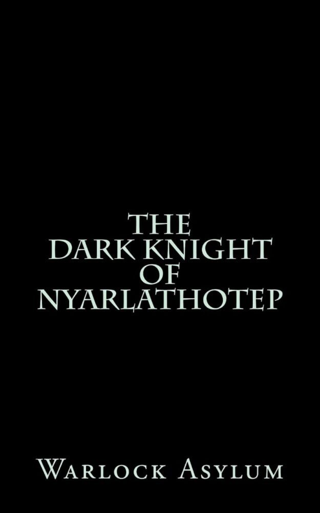 "The Dark Knight of Nyarlathotep (Deluxe Edition): Warlock Asylum" by Warlock Asylum (Deluxe Edition)