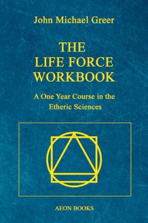 "The Life Force Workbook: A One Year Course in the Etheric Sciences" by John Michael Greer
