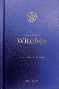 "Pocket Book of Witches: Myth, Magic & Meaning" by Joel Levy