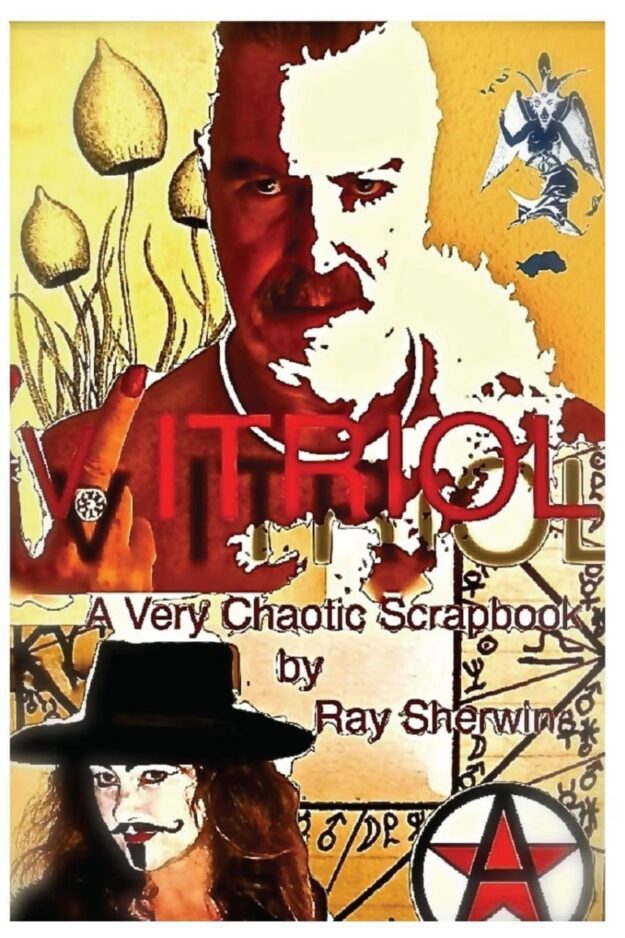"Vitriol: A Very Chaotic Scrapbook" by Ray Sherwin